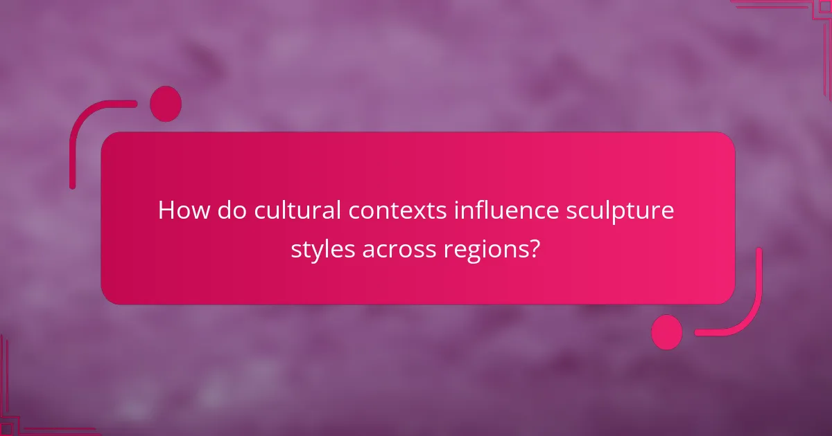 How do cultural contexts influence sculpture styles across regions?
