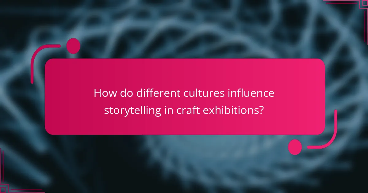 How do different cultures influence storytelling in craft exhibitions?