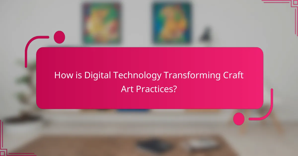 How is Digital Technology Transforming Craft Art Practices?