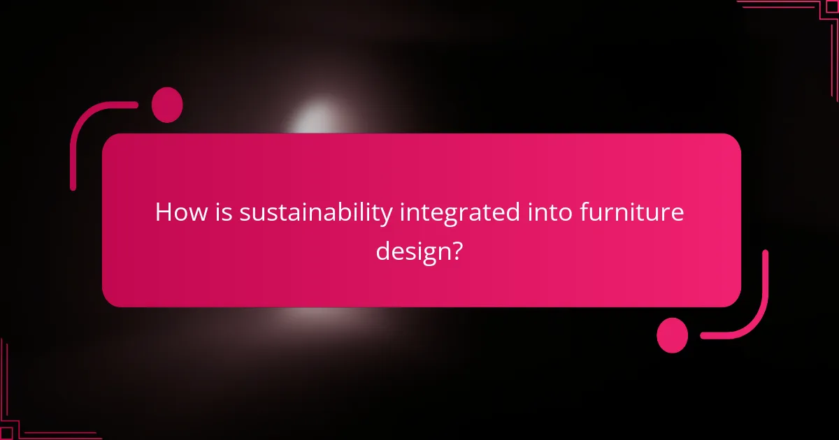 How is sustainability integrated into furniture design?