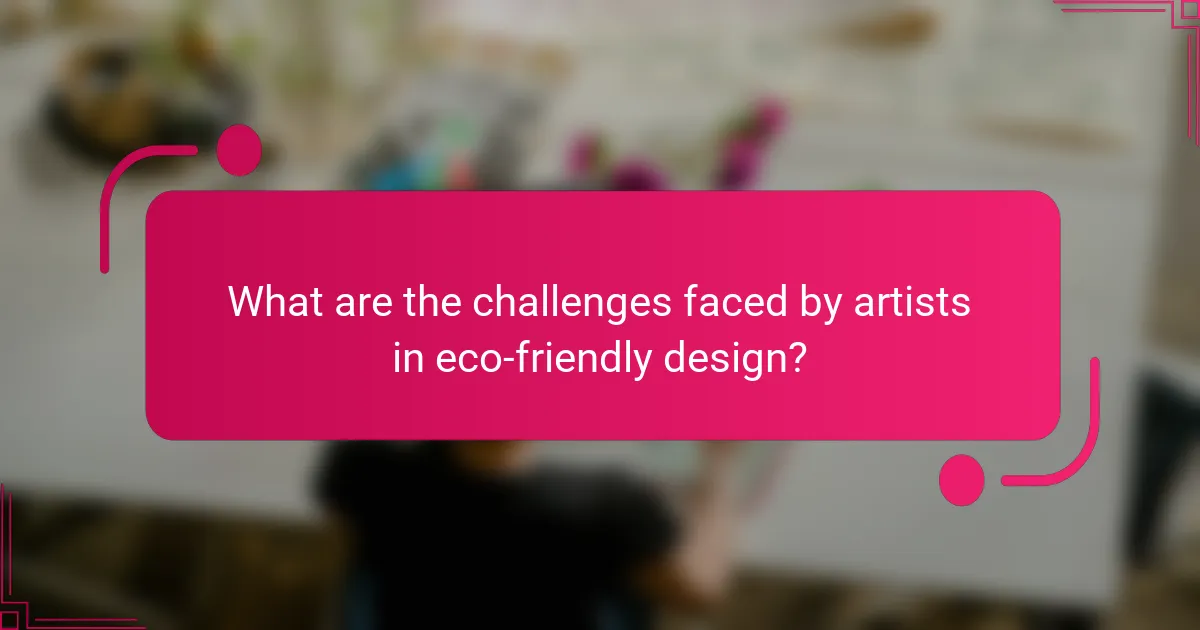 What are the challenges faced by artists in eco-friendly design?