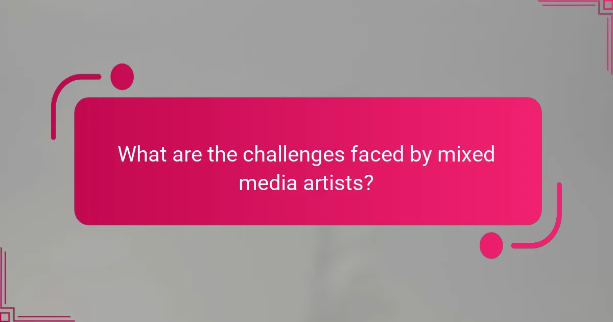 What are the challenges faced by mixed media artists?