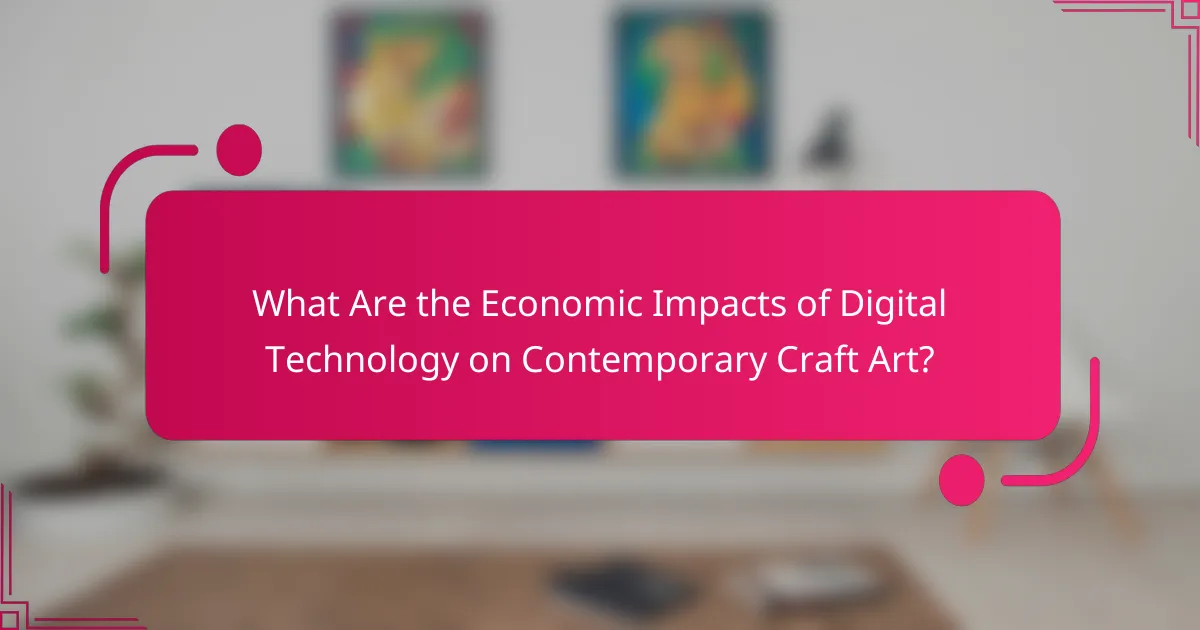 What Are the Economic Impacts of Digital Technology on Contemporary Craft Art?