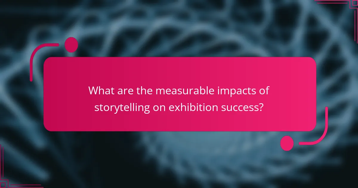 What are the measurable impacts of storytelling on exhibition success?