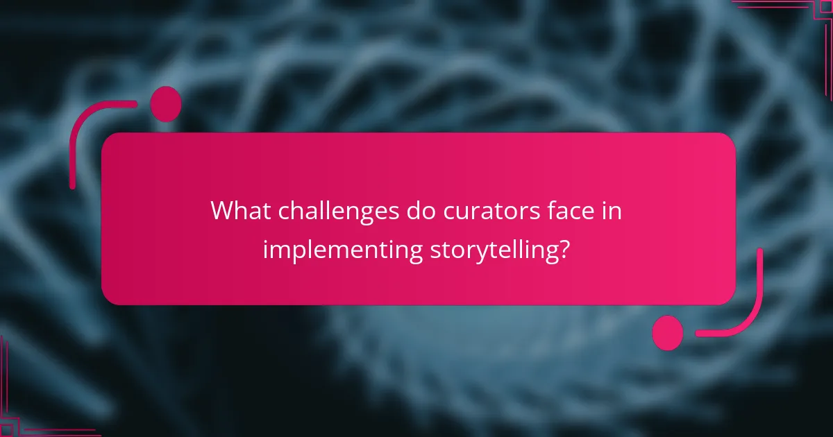 What challenges do curators face in implementing storytelling?