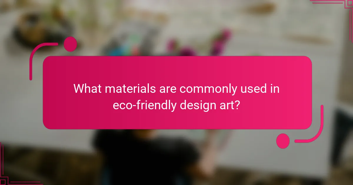 What materials are commonly used in eco-friendly design art?