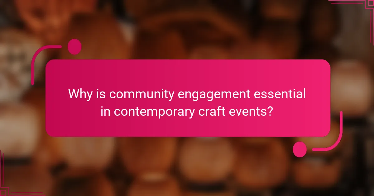 Why is community engagement essential in contemporary craft events?